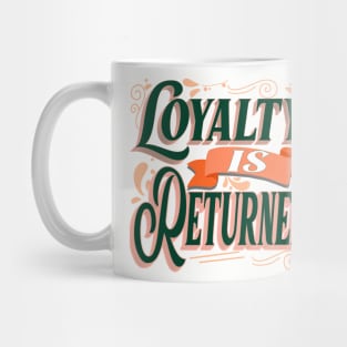 Loyalty is Returned! - Wisdom Mug